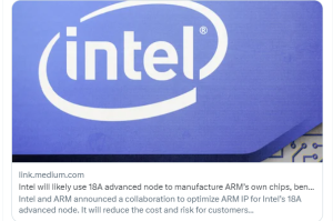 Arm有望成为英特尔18A制程代工客户，为其自家芯片生产